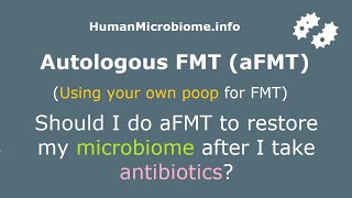 Should I do autologous FMT aFMT to restore my microbiome after I take antibiotics  FAQ [upl. by Enelcaj]