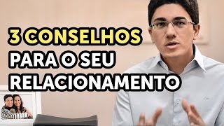 3 CONSELHOS PARA SEU RELACIONAMENTO [upl. by Sined]