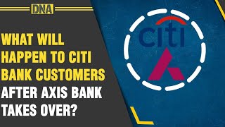 What will happen to Citi bank credit and debit card customers after AxisCiti takeover [upl. by Vastha929]