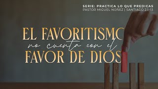 El favoritismo no cuenta con el favor de Dios  Pastor Miguel Núñez  La IBI [upl. by Casimire]