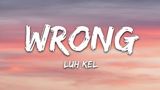 Luh Kel  Wrong Lyrics [upl. by Lavine]