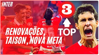 Top 3 Inter Renovações de Dourado e Estêvão  Taison incomodado  A nova meta na Sula [upl. by Nawak]