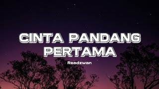 CINTA PANDANG PERTAMA  REEDZWANN LIRIK [upl. by Chapman]