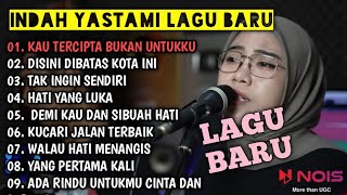 quotKAU TERCIPTA BUKAN UNTUKKUquot NEW  INDAH YASTAMI  LAGU BARU  FULL ALBUM [upl. by Garrity]