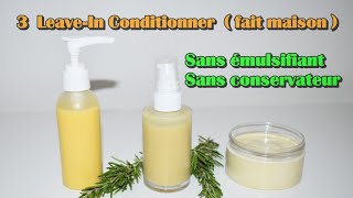 🌺27 DIY│3 Leavein Conditionner sans émulsifiant pour hydrater nourrir et protéger les cheveux [upl. by Ramak]