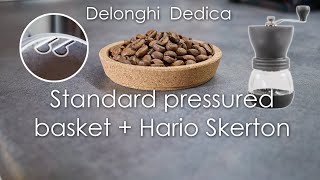 Delonghi Dedica  Hario Skerton Part 1 Pressurized basket [upl. by Ecirahs271]