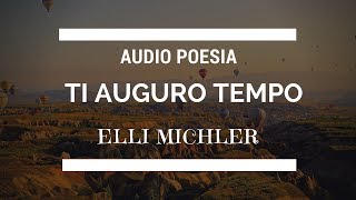 ti auguro tempo Elli Michler poesia [upl. by Wymore556]