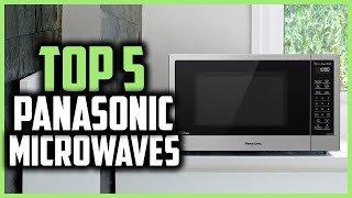 Top 5 Best Panasonic Microwaves in 2024 Reviews [upl. by Nodnerb]