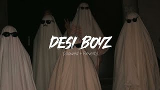 Desi Boyz Slowedreverb [upl. by Norraf]