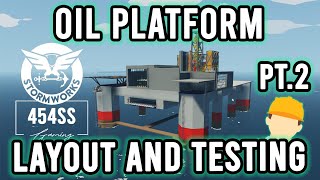 Stormworks OIL PLATFORM Layout and Testing PT2 [upl. by Tdnaltroc]