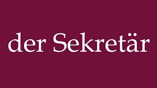 How to Pronounce der Sekretär the secretary Correctly in German [upl. by Uahsoj597]