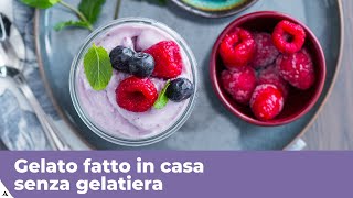 GELATO FATTO IN CASA SENZA GELATIERA  Ricetta perfetta [upl. by Eiramalegna]