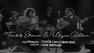 Özgür Can Çoban feat Emre Sertkaya  Tembih Etmem amp Üryan Geldim SiyahBeyaz Akustik [upl. by Magree]