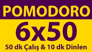 Pomodoro Tekniği  6 x 50 Dakika  50 dk Çalış amp 10 dk Dinlen  Pomodoro Sayacı  Alarmlı  Müziksiz [upl. by Ardekan]