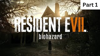 Resident Evil 7  Part 1 [upl. by Enitsugua]