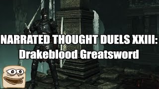 Narrated Thought Duels XXIII Drakeblood Greatsword  Dark Souls III [upl. by Ricca]