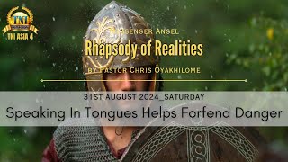 SPEAKING IN TONGUES HELPS FORFEND DANGER  31 AUGUST 2024 RHAPSODY OF REALITIES BY PASTOR CHRIS [upl. by Nary]