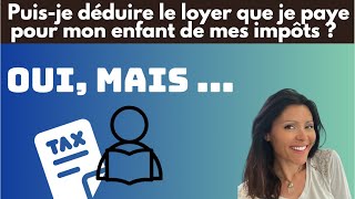 DEDUIRE de mes IMPOTS  LOYER amp AIDE apportés à mon enfant [upl. by Trust]