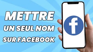 Comment Mettre Un Seul Nom Sur Facebook 2024 [upl. by Ros53]