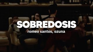 Romeo Santos x Ozuna  Sobredosis  Letra [upl. by Wojak]