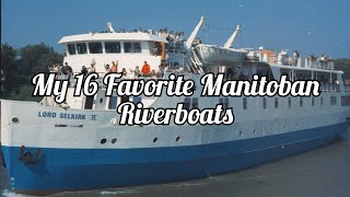 My Top 16 Favorite Manitoban Riverboats [upl. by Francklin]