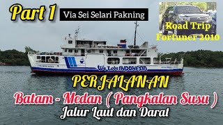 Perjalanan Batam ke Medan Pangkalan SusuVia Laut dan Darat Part 1Road Trip Fortuner BatamMedan [upl. by Bulley]