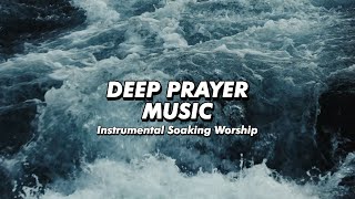 Deep Prayer Music  30 Minutes of Atmosphere Changing Worship  Instrumental Soaking Worship [upl. by Noislla200]