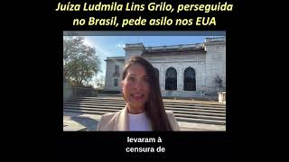 JUIZA LUDMILA LINS GRILO PERSEGUIDA NO BRASIL PEDE ASILO NOS EUA [upl. by Enniroc826]