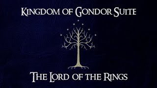 Kingdom of Gondor Suite  The Lord of The Rings [upl. by Schuman]