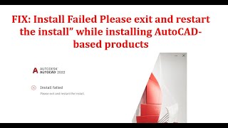 ✅ FIX  Install Failed Please exit and restart the install while installing AutoCADbased products [upl. by Laucsap]