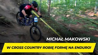 quotNa cross country robię formę na enduroquot  Michał Makowski HURTAP  CykloOpawy XC Głuchołazy [upl. by Wolfson546]