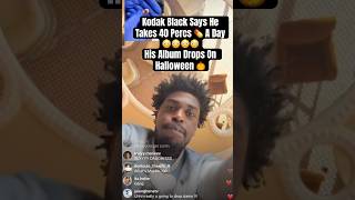 Kodak Black I Took 40 Percs💊 Everyday kodakblack yungeenace jakepaul loganpaul yslwoody rap [upl. by Moyna398]