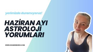 HAZİRAN AYI ASTROLOJİ GÜNDEMİ GENEL astroloji dolunay yeniay [upl. by Annoyik]