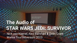 The Audio of Star Wars Jedi Survivor  Wwise Tour Hilversum 2023 [upl. by Durtschi884]