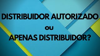 DISTRIBUIDOR AUTORIZADO ou APENAS DISTRIBUIDOR [upl. by Furtek]