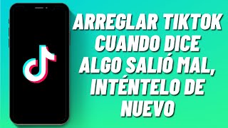 Cómo arreglar TikTok cuando dice algo salió mal inténtelo de nuevo [upl. by Ylrehc]