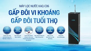 Máy lọc nước KAQC06 Gấp đôi vi khoáng  Gấp đôi tuổi thọ [upl. by Yanarp]