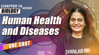 One Shot  Class 12  Chapter 10  Human Health amp Diseases  Gyanlab  Anjali Patel  MHTCET 2022 [upl. by Eeliak]