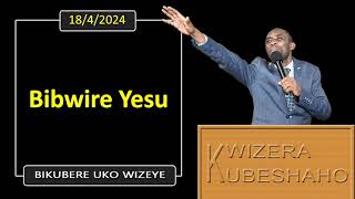 BIBWIRE YESU Bikubere uko wizeye  Pastor UWAMBAJE Emmanuel  1842024 [upl. by Herbert]