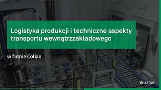 Logistyka produkcji i techniczne aspekty transportu wewnątrzzakładowego w firmie Colian [upl. by Colton]