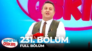 Yaparsın Aşkım 231 Bölüm [upl. by Nnave]