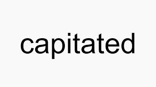 How to pronounce capitated [upl. by Wettam]