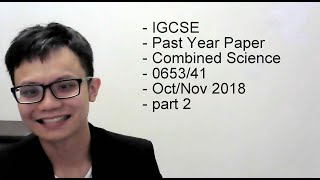 IGCSE Past Year Paper Combined Science 065341 OctNov 2018 part 2 [upl. by Erminia938]