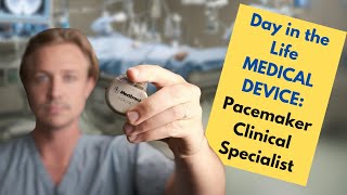 Day in the Life Medical Device CRDM Pacemaker Clinical Specialist [upl. by Marina514]