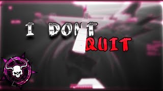 I DONT QUIT  reduce montage [upl. by Ainigriv601]