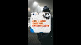 Allah Ampuni Segala Dosa kecuali Dosa Syirik [upl. by Nais]