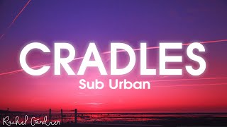 Sub Urban  Cradles Lyrics [upl. by Hahcim]