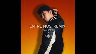 Ryan Castro x Nikael  Entre Nos Remix [upl. by Jacie]