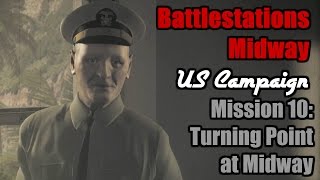 Battlestations Midway US Campaign 10  Turning Point at Midway [upl. by Ripleigh209]