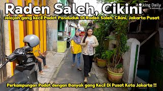 SISI LAIN JAKARTA  Jelajah Pemukiman Padat Penduduk di Raden saleh Cikini jakarta Pusat [upl. by Norbert]